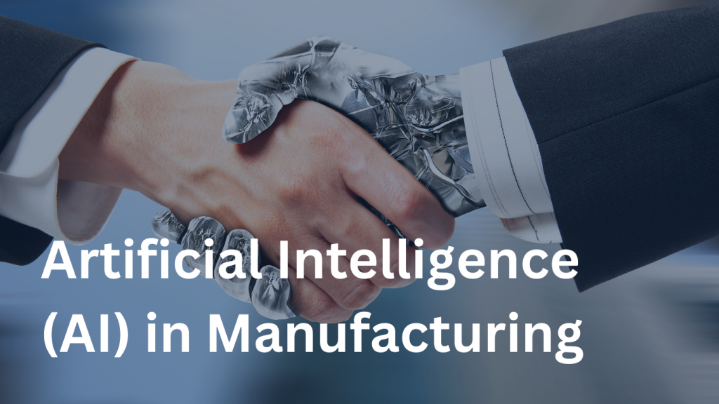 Artificial Intelligence (AI) in Manufacturing